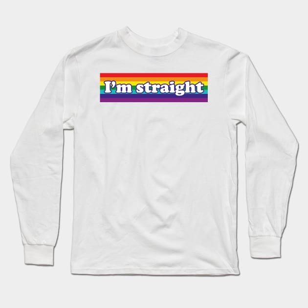 White lie party t shirt ideas I'm Straight Long Sleeve T-Shirt by MairlaStore